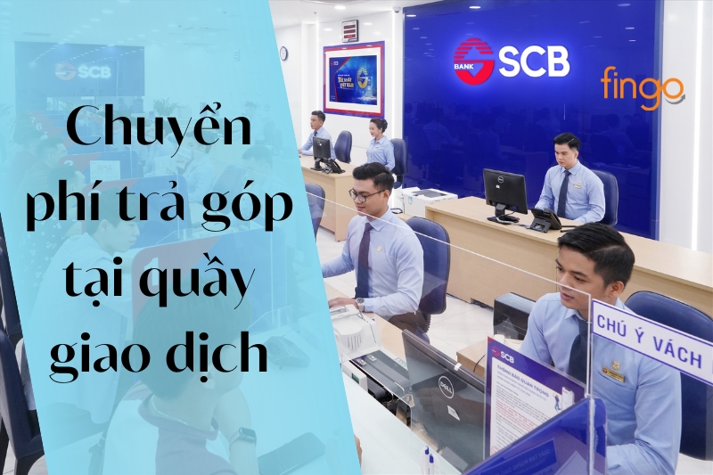 Chuyển phí trả góp tại quầy giao dịch