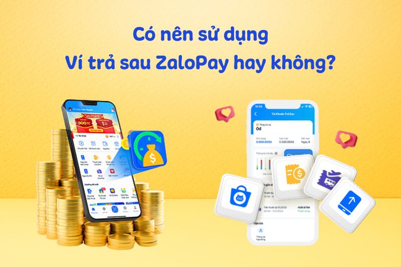 Ví trả sau ZaloPay có an toàn không? Có nên sử dụng không?