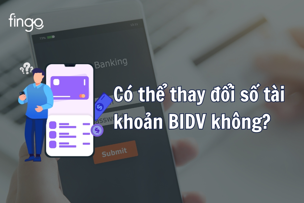 Có thể thay đổi số tài khoản BIDV không?