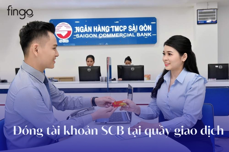 Đóng tài khoản SCB tại quầy giao dịch