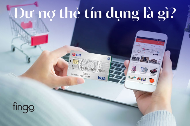 Dư nợ thẻ tín dụng là gì?