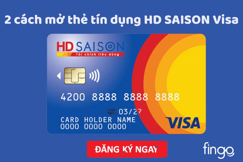 2 cách mở thẻ tín dụng HD SAISON Visa