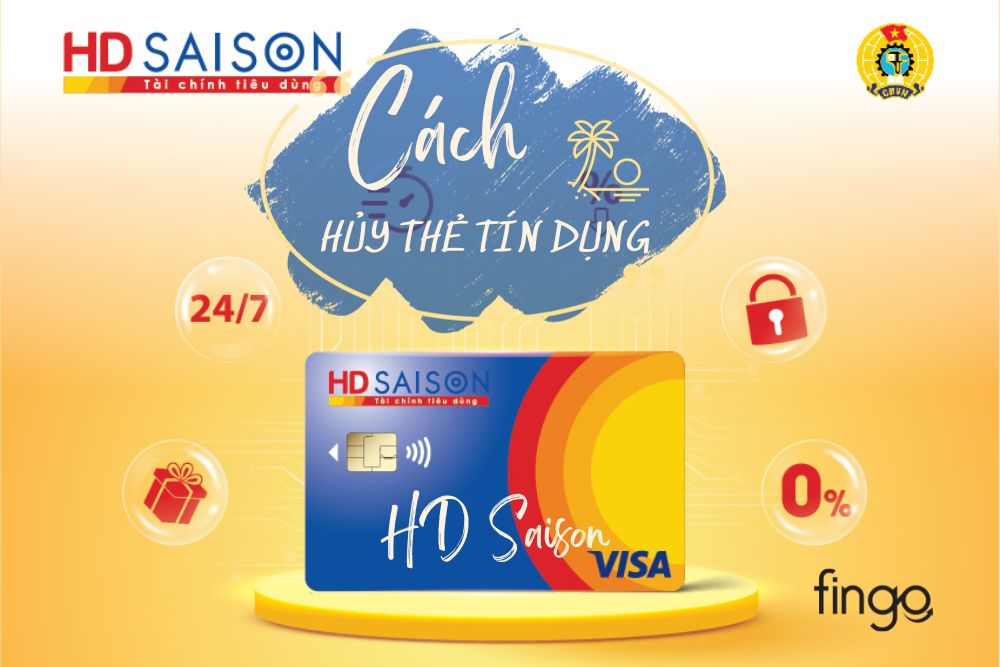 Cách hủy thẻ tín dụng HD SAISON chi tiết nhất