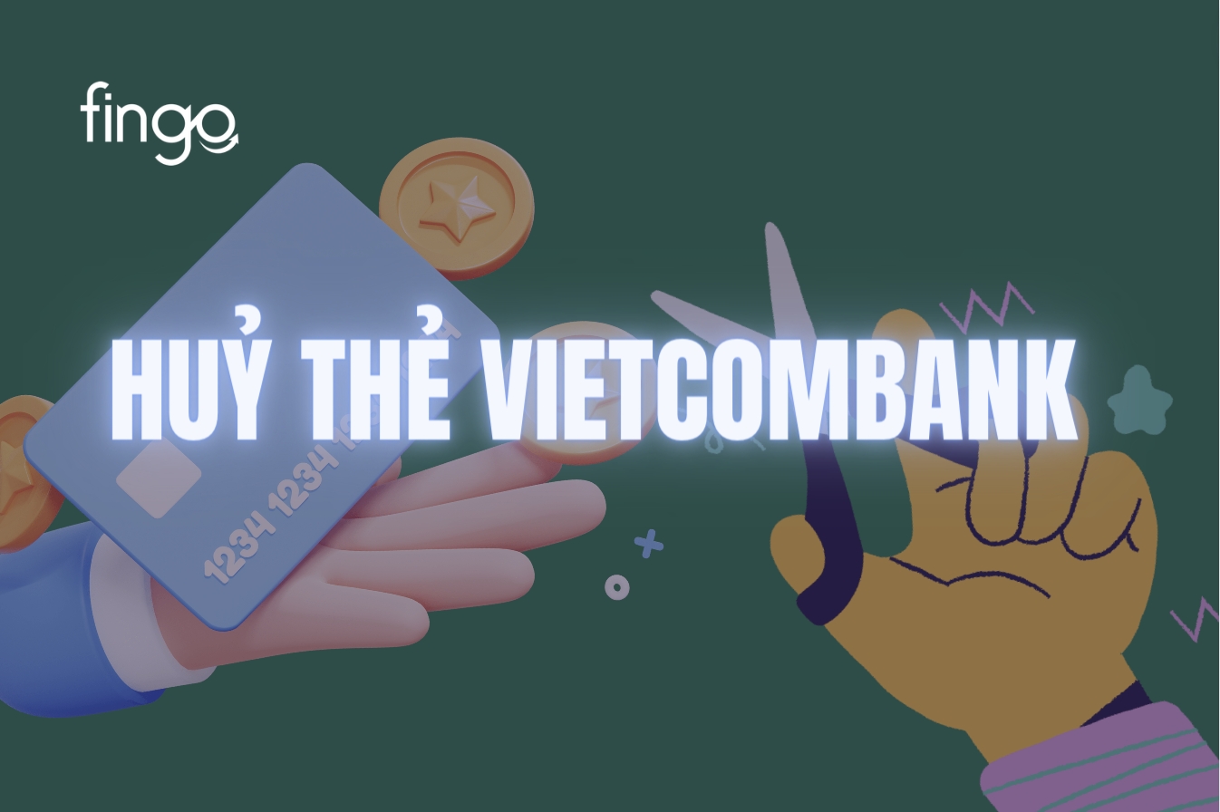 Cách đóng/hủy thẻ Vietcombank nhanh chóng và chi tiết