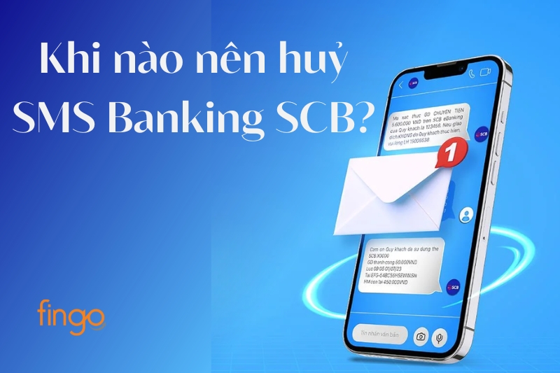 Khi nào nên huỷ SMS Banking SCB?