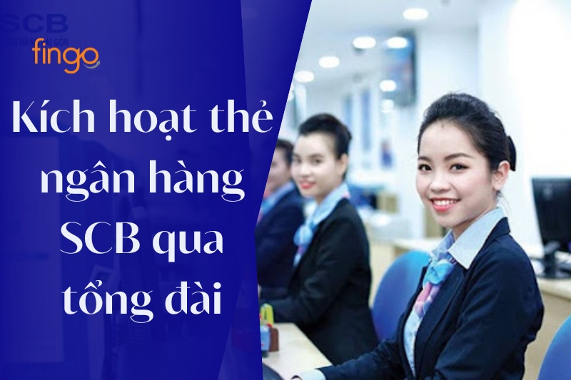 Kích hoạt thẻ ngân hàng SCB qua tổng đài