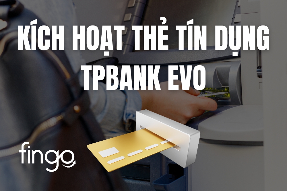 Hướng dẫn kích hoạt thẻ tín dụng TPBank EVO online