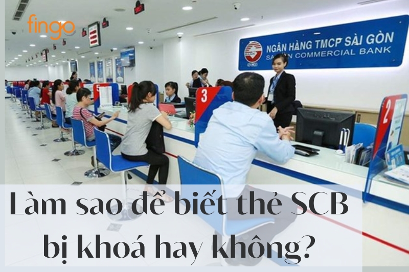 Làm sao để biết thẻ SCB bị khoá hay không?