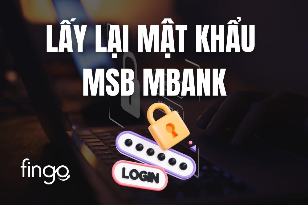 Quên mật khẩu MSB mBank – Cách lấy lại mật khẩu nhanh chóng
