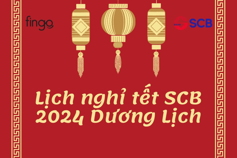 Lịch nghỉ tết SCB 2024 Dương Lịch