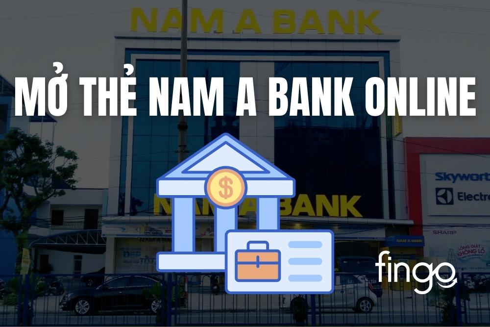 Mở thẻ Nam A Bank online: Điều kiện và cách mở
