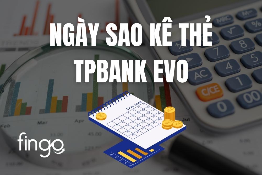 Cập nhật ngày sao kê thẻ TPBank EVO mới nhất