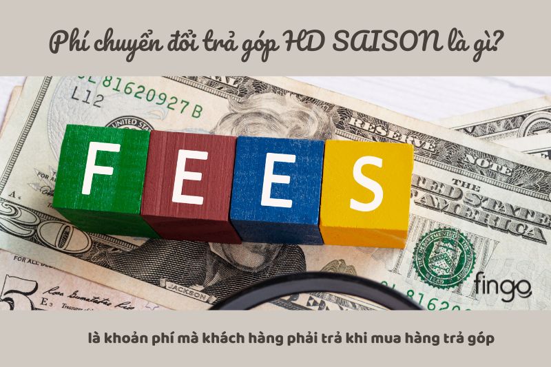 Phí chuyển đổi trả góp HD SAISON là khoản phí phải trả khi mua hàng trả góp
