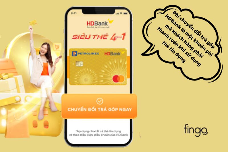 Phí chuyển đổi trả góp HDBank là một khoản phí mà khách hàng phải thanh toán khi sử dụng thẻ tín dụng