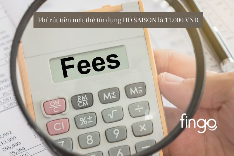 Phí rút tiền mặt thẻ tín dụng HD SAISON là 11.000 VND