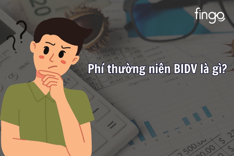 Phí thường niên BIDV là gì?