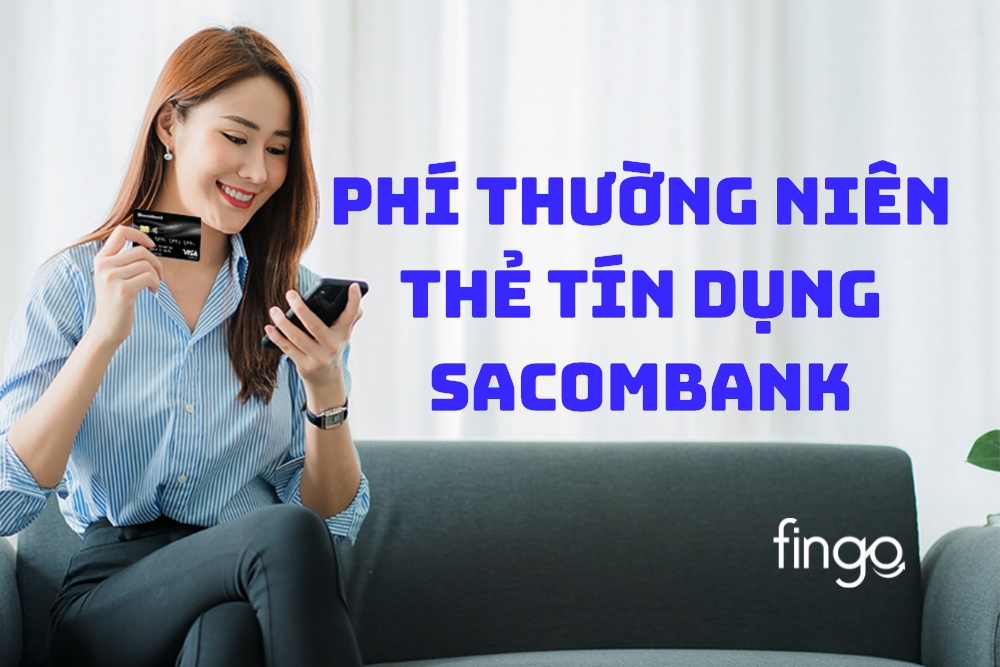 Phí thường niên thẻ tín dụng Sacombank