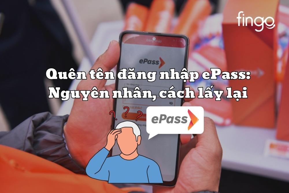 Quên tên đăng nhập ePass: Nguyên nhân, cách lấy lại
