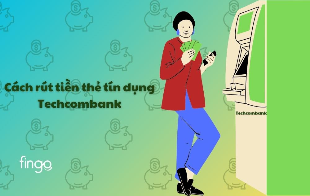 Rút tiền thẻ tín dụng Techcombank
