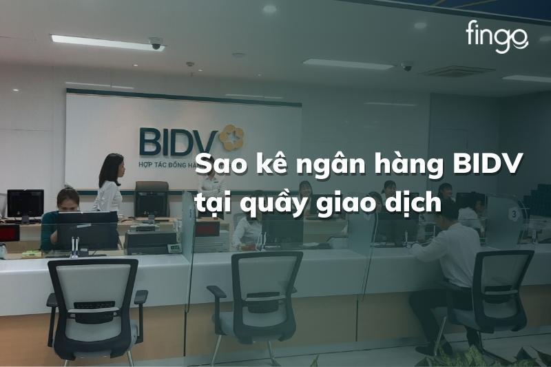 Sao kê ngân hàng BIDV tại quầy giao dịch