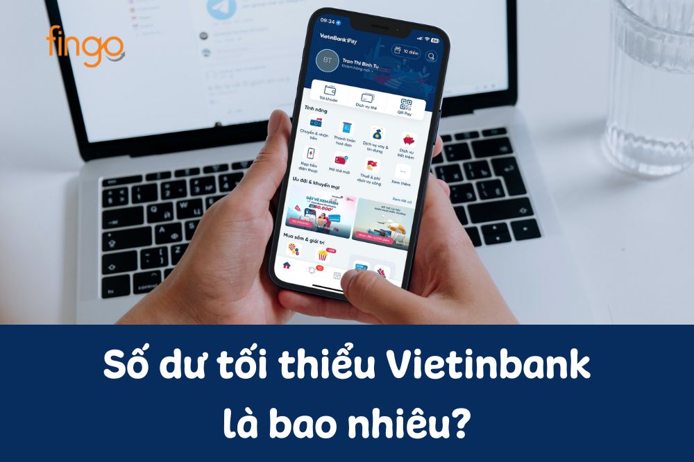 Số dư tối thiểu Vietinbank là bao nhiêu? Cách kiểm tra