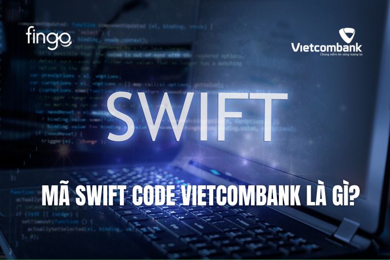 Swift Code Vietcombank là gì?