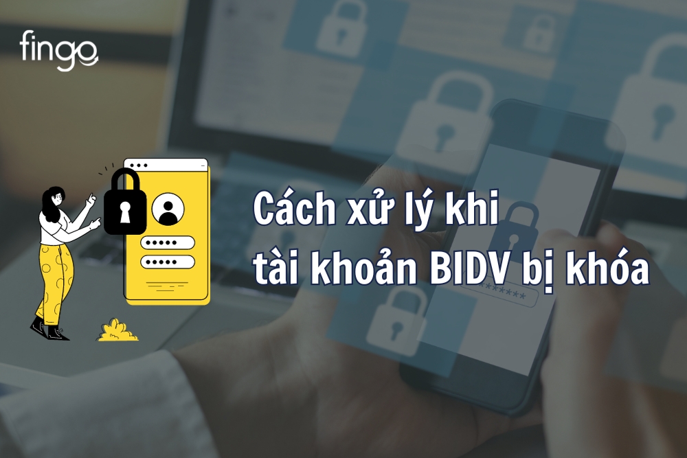 Cách xử lý khi tài khoản BIDV bị khóa