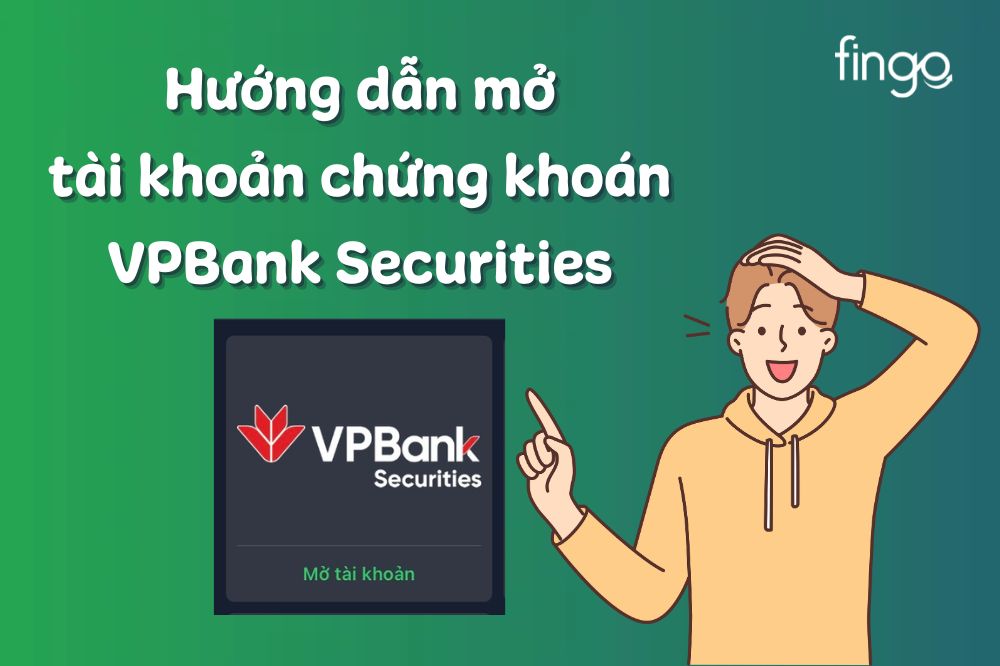 Hướng dẫn mở tài khoản chứng khoán VPBank Securities nhanh chóng