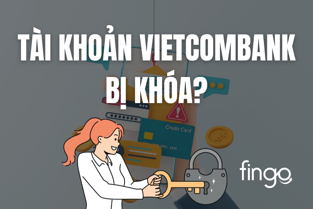 Tài khoản Vietcombank bị khóa phải làm sao? Cách mở khoá