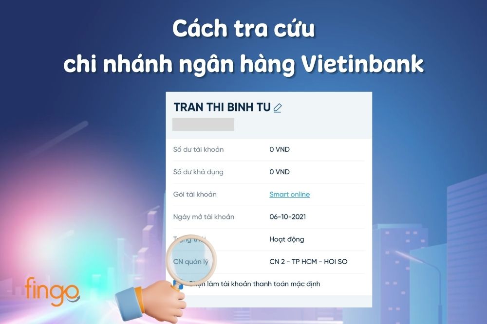 Hướng dẫn tra cứu chi nhánh ngân hàng Vietinbank đơn giản, nhanh chóng