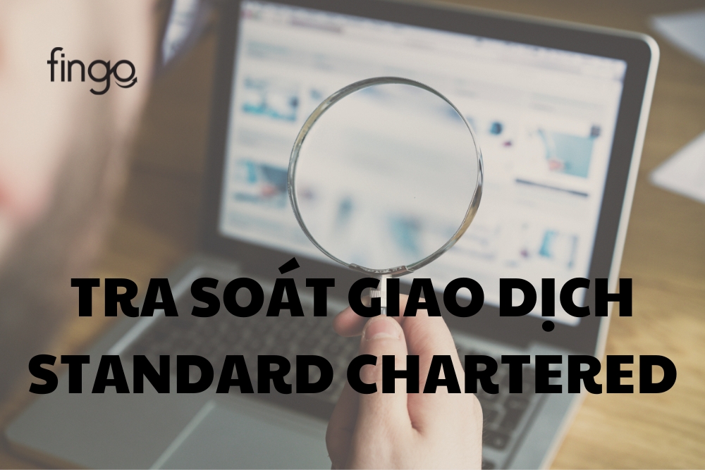 Cách tra soát giao dịch Standard Chartered đơn giản