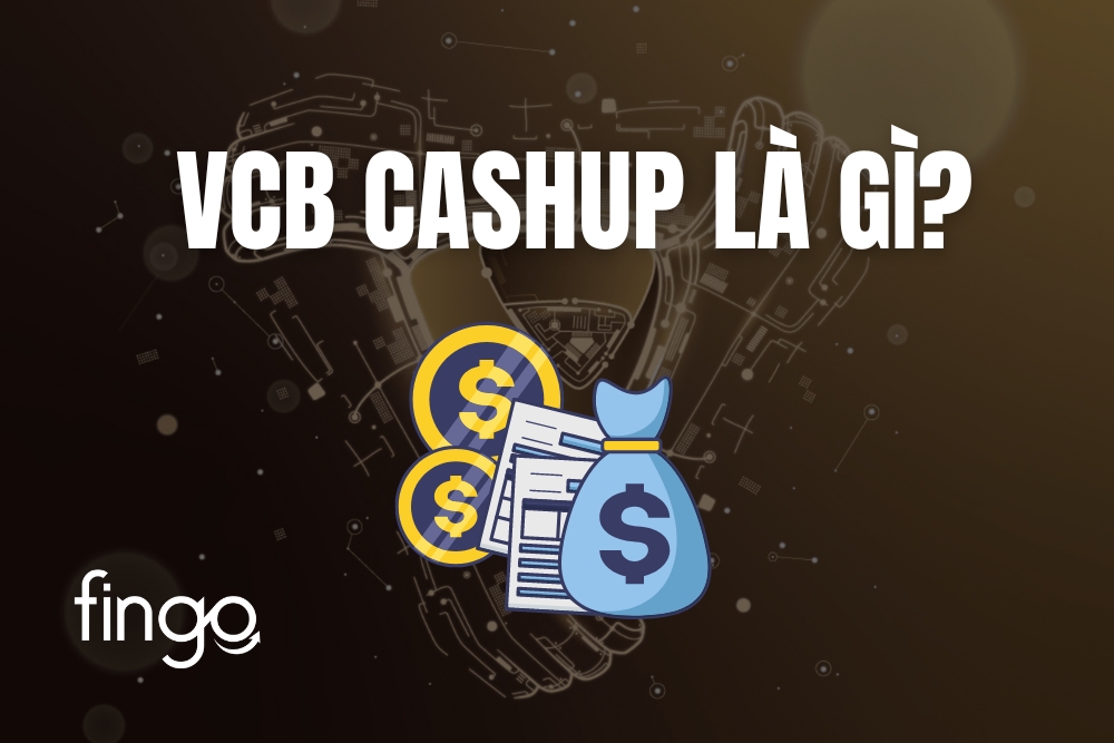 VCB CashUp là gì? Cách đăng ký và đăng nhập CashUp