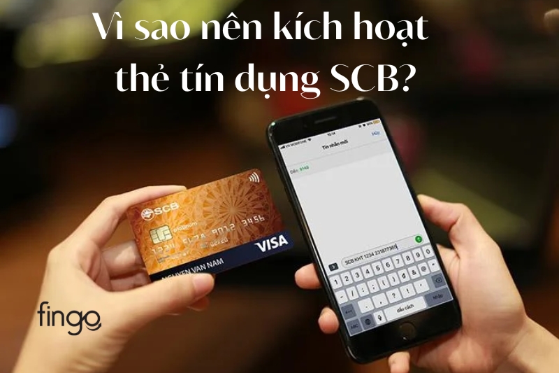 Vì sao nên kích hoạt thẻ tín dụng SCB?