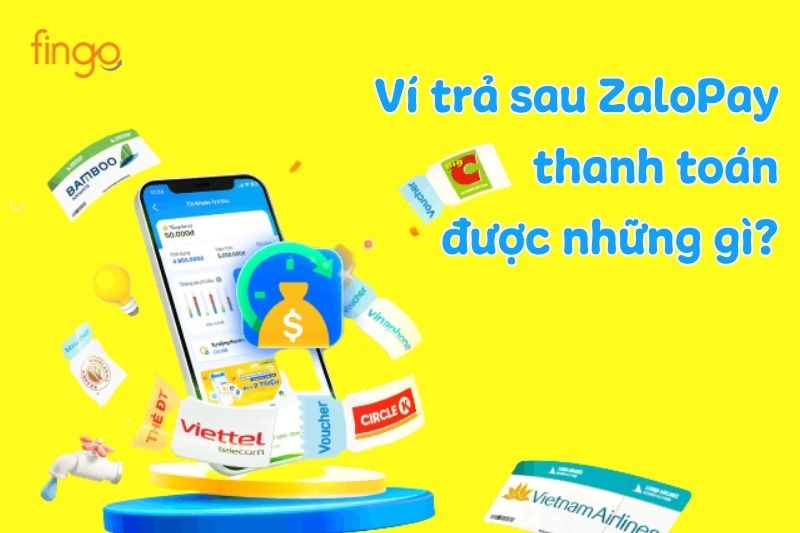 Các dịch vụ Ví trả sau ZaloPay có thể thanh toán