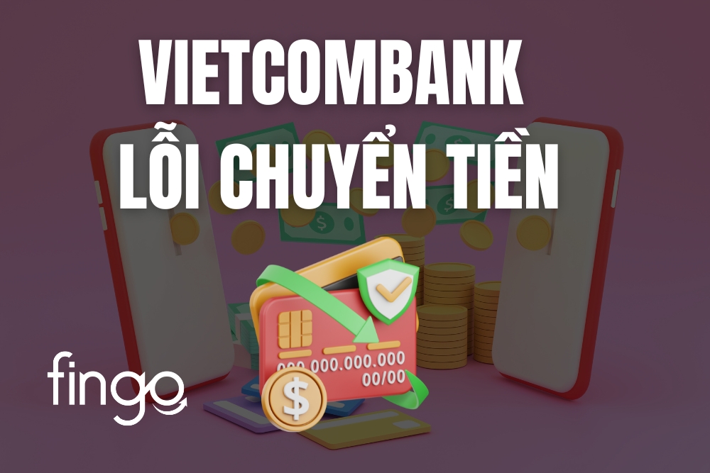 Vietcombank lỗi chuyển tiền và cách khắc phục nhanh chóng