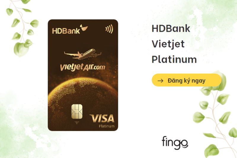 Tính năng và lợi ích khi mở thẻ tín dụng đồng thương hiệu HDBank Vietjet Visa Platinum