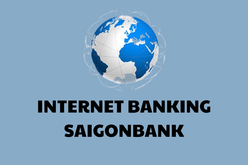 Cách đăng ký Internet Banking SaigonBank từng bước chi tiết