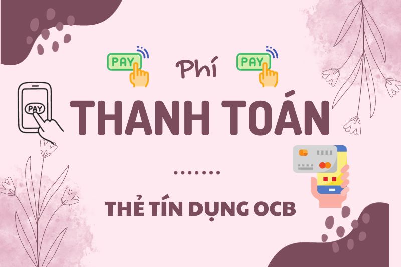 Phí thanh toán thẻ tín dụng OCB