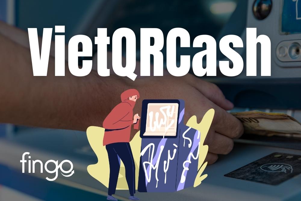 Cách rút tiền VietQRCash chỉ với 4 bước đơn giản