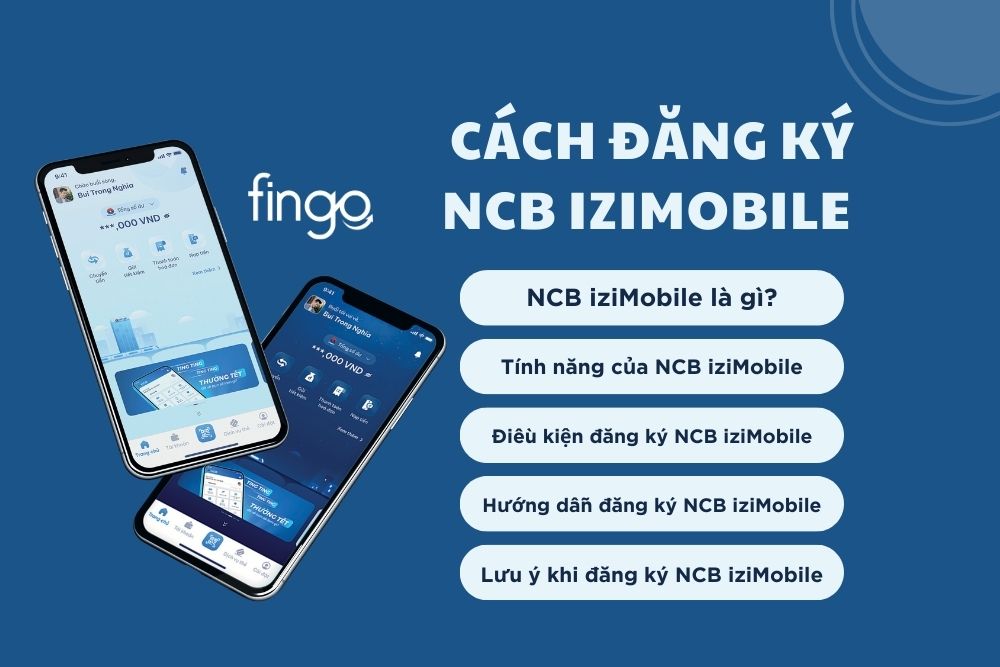 NCB iziMobile là gì? Hướng dẫn đăng ký NCB iziMobile