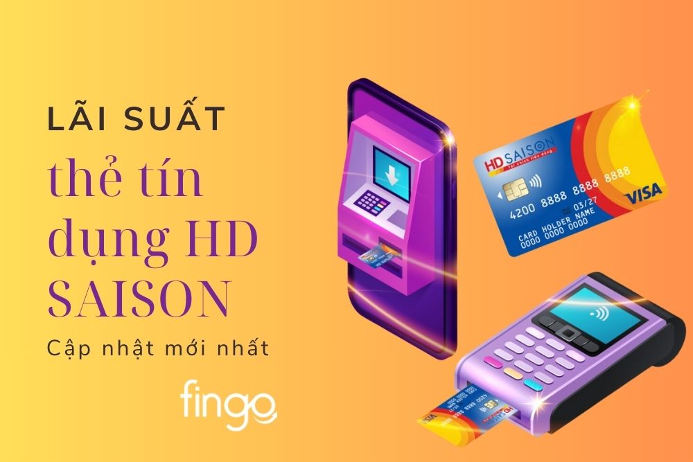 Lãi suất thẻ tín dụng HD SAISON - Cập nhật mới nhất