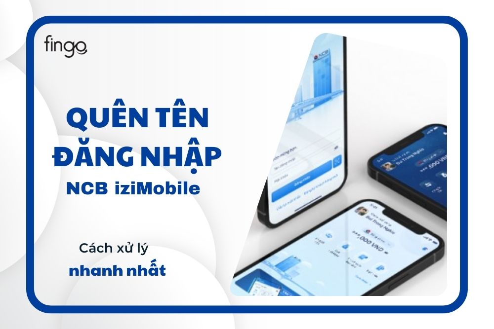 Hướng dẫn lấy lại khi quên tên đăng nhập NCB iziMobile
