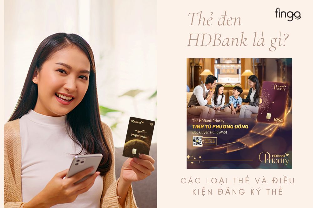 Thẻ đen HDBank là gì? Các loại thẻ và điều kiện đăng ký thẻ