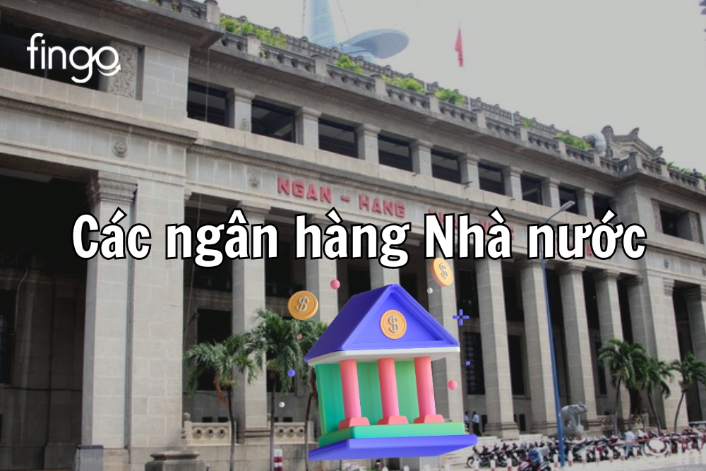 Ngân hàng Nhà nước là gì? Các ngân hàng nhà Nước Việt Nam