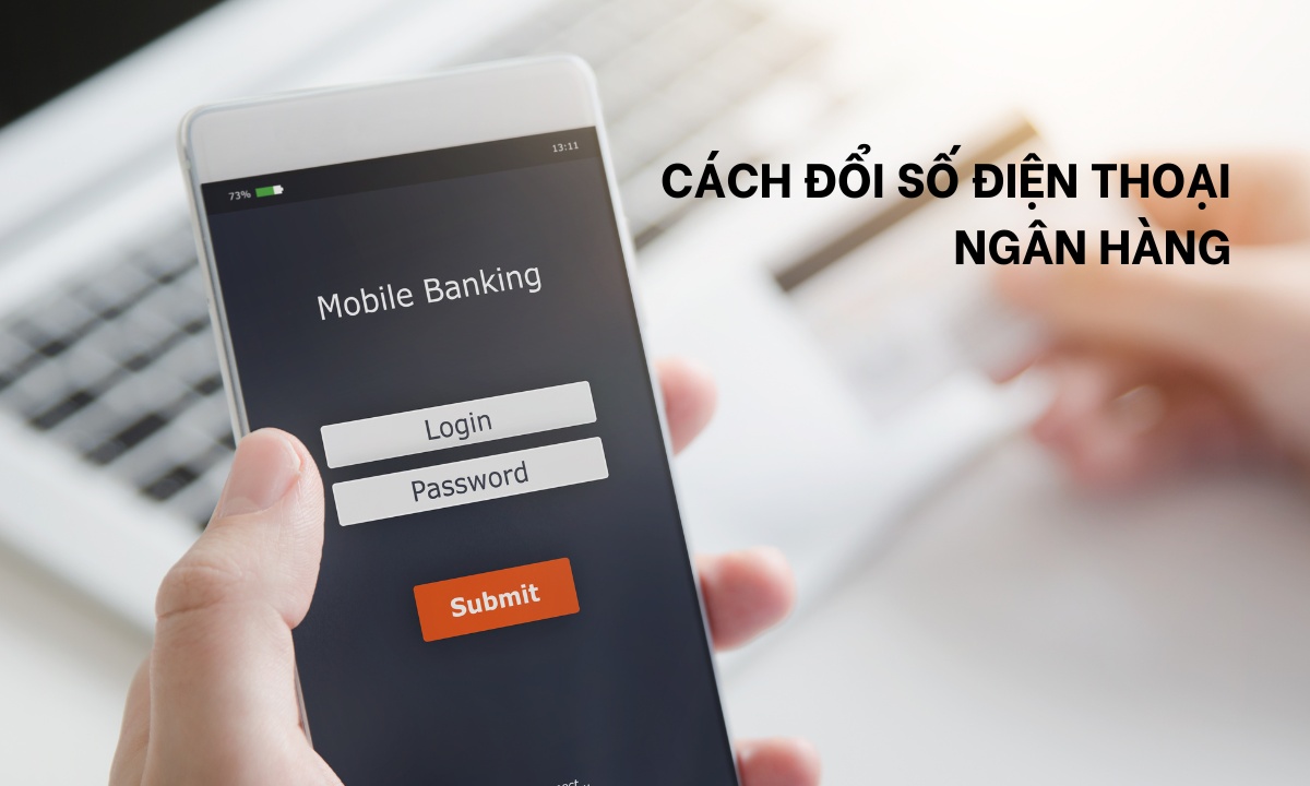 Hướng dẫn 3 cách đổi số điện thoại ngân hàng