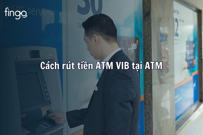 Cách rút tiền ATM VIB tại ATM