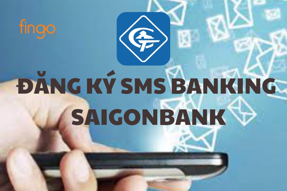 Cách đăng ký SMS Banking SaigonBank nhanh chóng