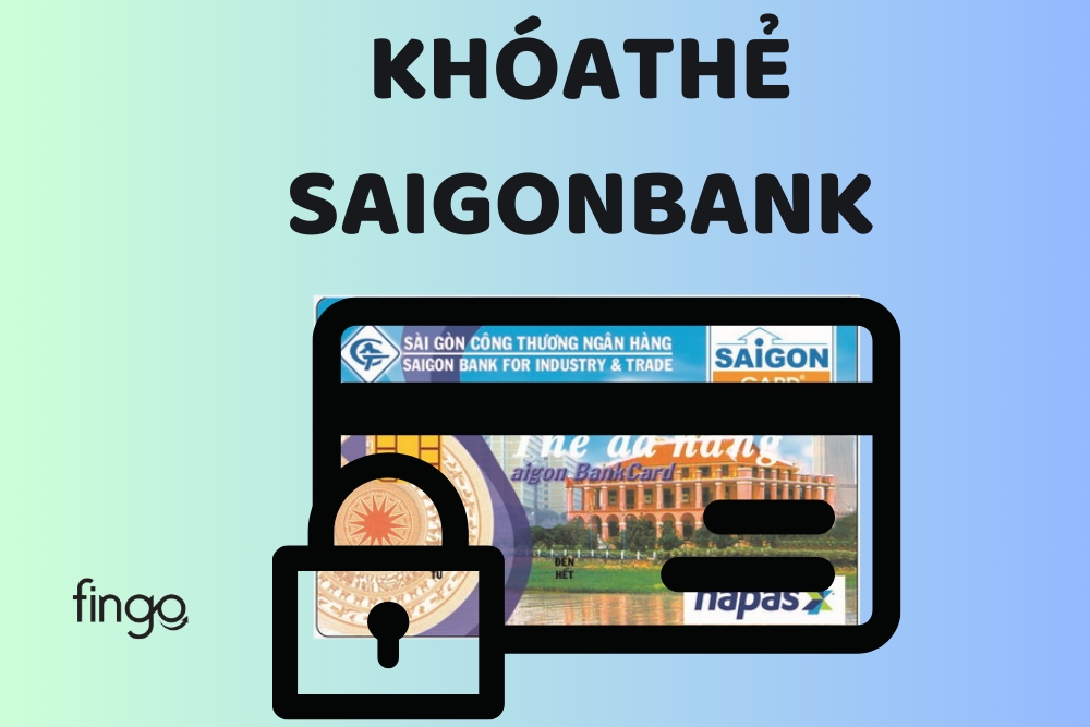Hướng dẫn cách khóa thẻ SaiGonBank tạm thời nhanh chóng