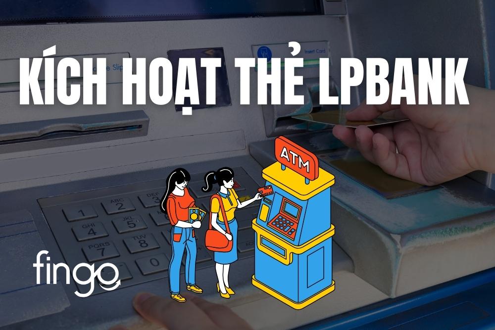 2 Cách kích hoạt thẻ LPBank chi tiết từng bước