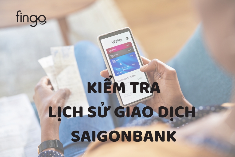 Kiểm tra lịch sử giao dịch SaiGonBank đơn giản, chi tiết nhất